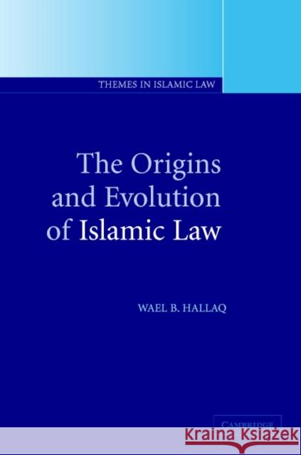 The Origins and Evolution of Islamic Law Wael B. Hallaq 9780521005807 Cambridge University Press - książka