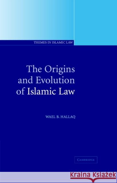 The Origins and Evolution of Islamic Law Wael B. Hallaq 9780521803328 Cambridge University Press - książka