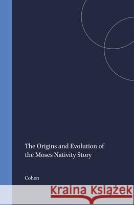 The Origins and Evolution of the Moses Nativity Story Jonathan Cohen 9789004096523 Brill Academic Publishers - książka