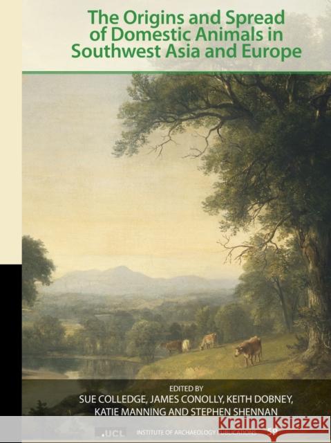 The Origins and Spread of Domestic Animals in Southwest Asia and Europe Sue Colledge James Conolly Keith Dobney 9781611323238 Left Coast Press Inc - książka