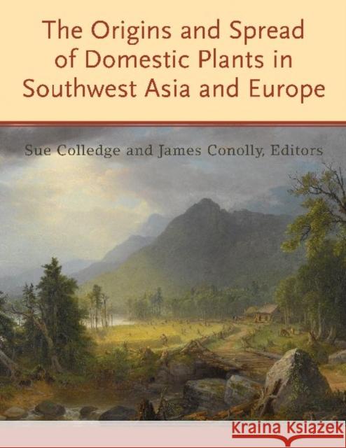 The Origins and Spread of Domestic Plants in Southwest Asia and Europe Sue Colledge James Conolly 9781598749885 Left Coast Press - książka