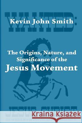 The Origins, Nature, and Significance of the Jesus Movement as a Revitalization Movement Kevin John Smith 9781609470197 Emeth Press - książka