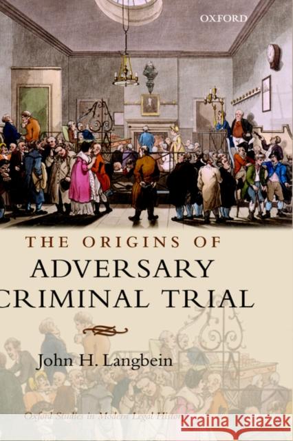 The Origins of Adversary Criminal Trial John H. Langbein 9780199258888 Oxford University Press - książka