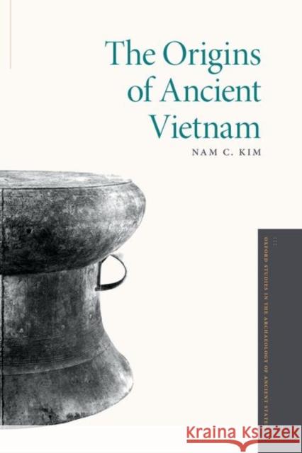 The Origins of Ancient Vietnam Nam C. Kim 9780190882358 Oxford University Press, USA - książka