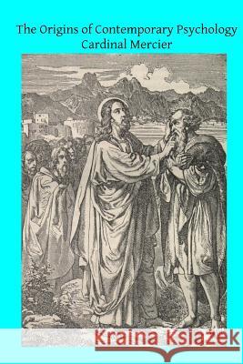 The Origins of Contemporary Psychology Cardinal Mercier W. H. Mitchel Brother Hermenegil 9781494817756 Createspace - książka