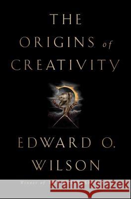 The Origins of Creativity Edward O. Wilson 9781631493188 Liveright Publishing Corporation - książka