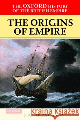 The Origins of Empire: British Overseas Enterprise to the Close of the Seventeenth Century Canny, Nicholas 9780199246762 Oxford University Press - książka