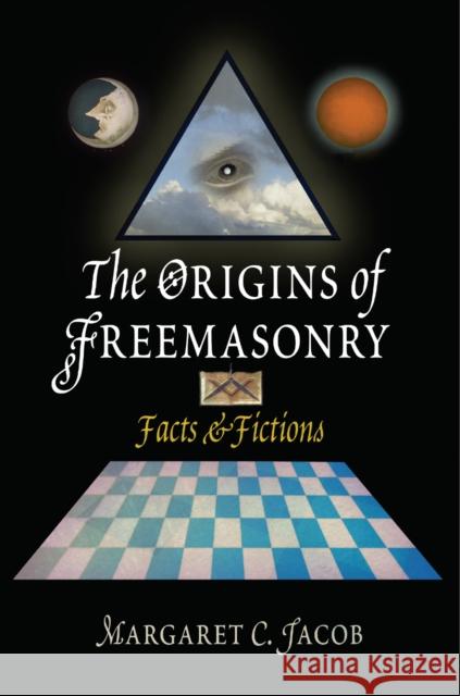 The Origins of Freemasonry: Facts & Fictions Jacob, Margaret C. 9780812219883 University of Pennsylvania Press - książka