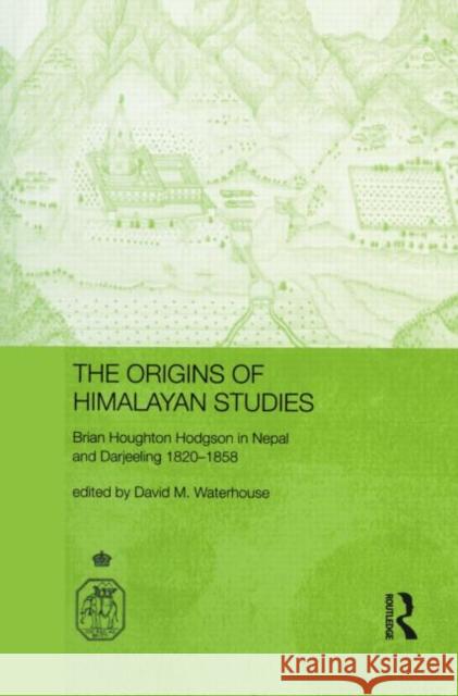 The Origins of Himalayan Studies: Brian Houghton Hodgson in Nepal and Darjeeling David Waterhouse 9780415650588 Routledge - książka
