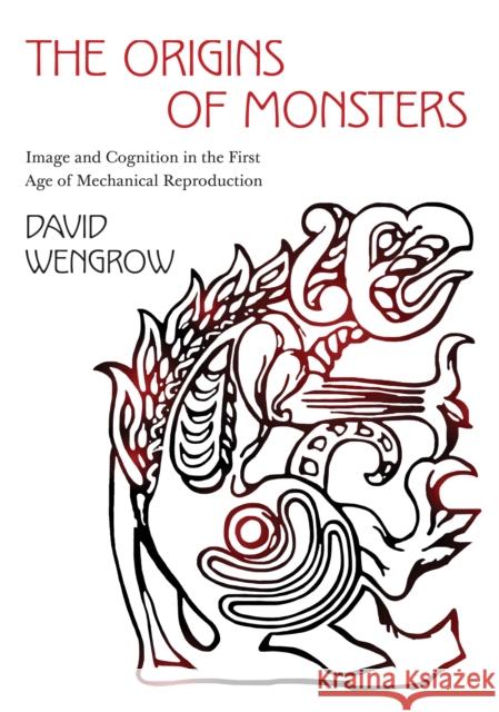 The Origins of Monsters: Image and Cognition in the First Age of Mechanical Reproduction Wengrow, David 9780691159041  - książka
