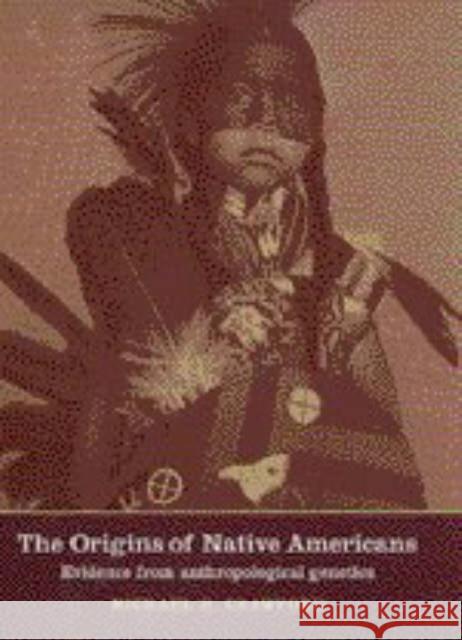 The Origins of Native Americans: Evidence from Anthropological Genetics Crawford, Michael H. 9780521592802 Cambridge University Press - książka