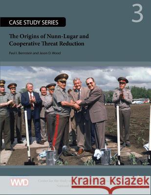 The Origins of Nunn-Lugar and Coorperative Threat Reduction Paul I. Bernstein Jason D. Wood 9781478129547 Createspace - książka