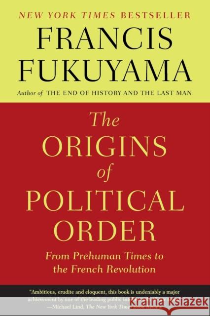 The Origins of Political Order: From Prehuman Times to the French Revolution Francis Fukuyama 9780374533229 Farrar Straus Giroux - książka