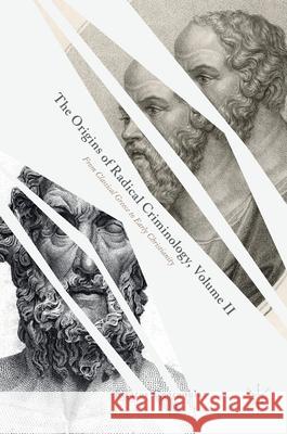 The Origins of Radical Criminology, Volume II: From Classical Greece to Early Christianity Stratos Georgoulas 9783030676377 Palgrave MacMillan - książka