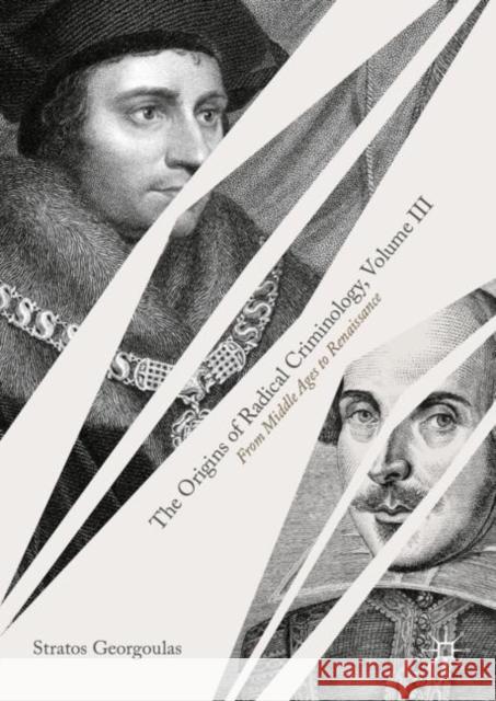 The Origins of Radical Criminology, Volume III: From Middle Ages to Renaissance Stratos Georgoulas 9783031059247 Springer International Publishing AG - książka