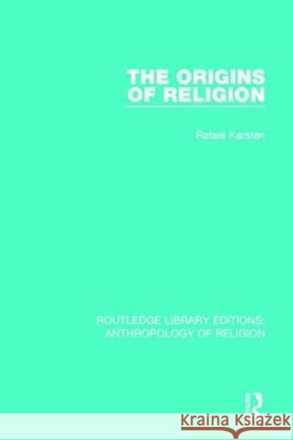 The Origins of Religion Rafael Karsten 9781138641778 Taylor and Francis - książka