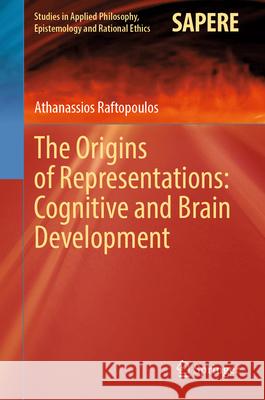 The Origins of Representations: Cognitive and Brain Development Athanassios Raftopoulos 9783031912122 Springer - książka