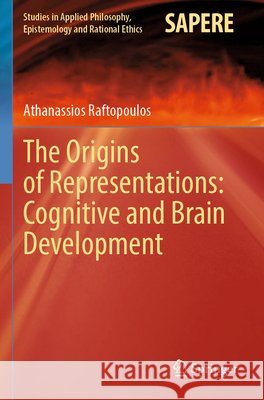 The Origins of Representations: Cognitive and Brain Development Raftopoulos, Athanassios 9783031912153 Springer Nature Switzerland - książka