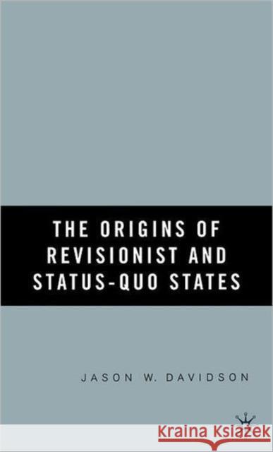 The Origins of Revisionist and Status-Quo States Jason W. Davidson 9781403971814 Palgrave MacMillan - książka