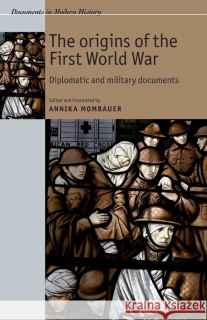 The Origins of the First World War: Diplomatic and Military Documents Bennett, Harry 9780719074219  - książka