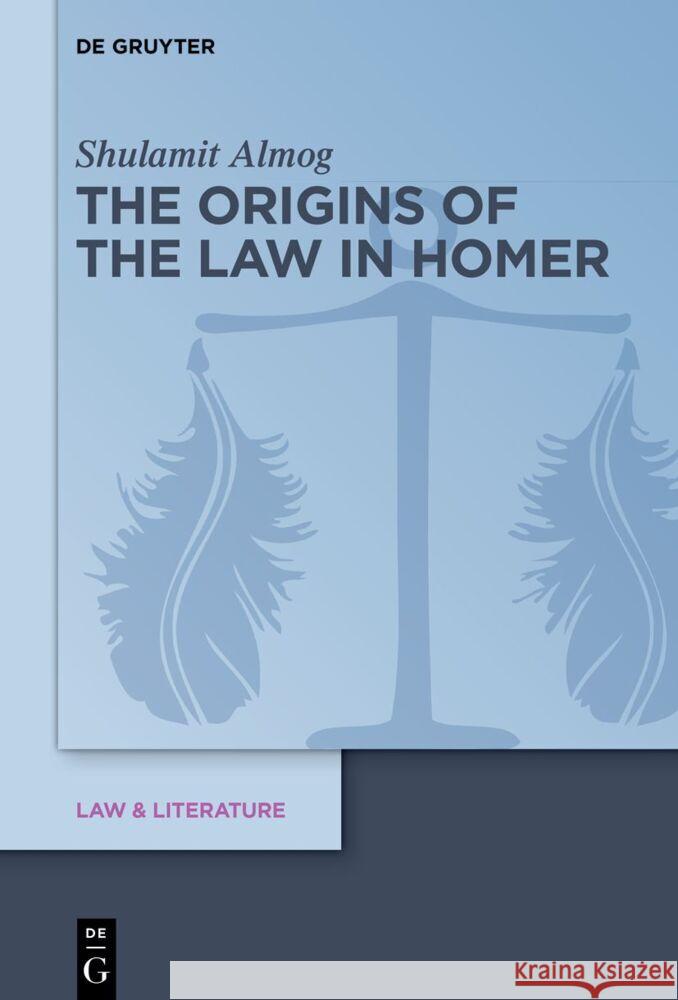 The Origins of the Law in Homer Shulamit Almog 9783111357959 de Gruyter - książka