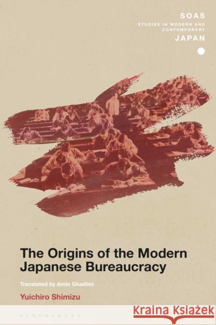The Origins of the Modern Japanese Bureaucracy Yuichiro Shimizu Christopher Gerteis Amin Ghadimi 9781350079557 Bloomsbury Academic - książka