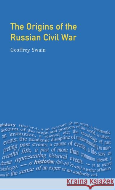 The Origins of the Russian Civil War Geoffrey Swain 9781138837454 Routledge - książka