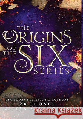 The Origins of the Six A K Koonce Aleera Anaya Ceres  9781088050675 Crimson Kissed Publishing - książka