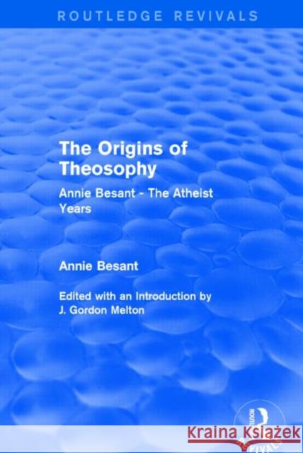 The Origins of Theosophy (Routledge Revivals): Annie Besant - The Atheist Years Annie Besant 9781138825123 Taylor and Francis - książka