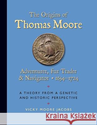 The Origins of Thomas Moore Vicky Moore Jacobs   9781737643654 Curt Carpenter - książka