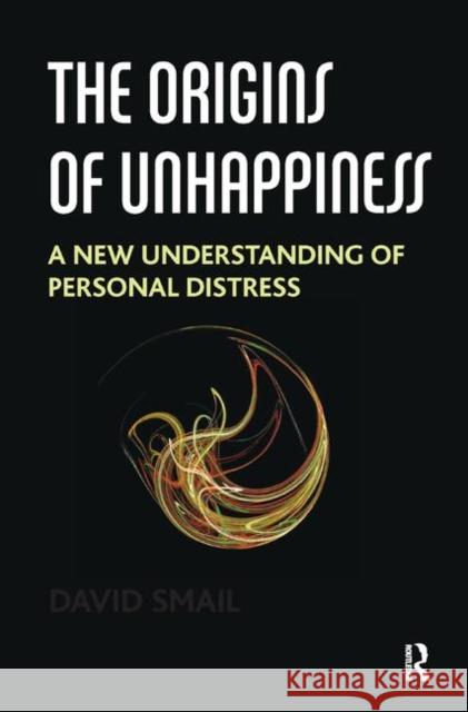 The Origins of Unhappiness: A New Understanding of Personal Distress Smail, David 9780367326012 Taylor and Francis - książka