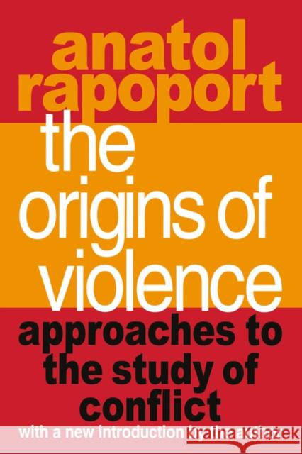 The Origins of Violence: Approaches to the Study of Conflict Rapoport, Anatol 9781138537293 Taylor and Francis - książka