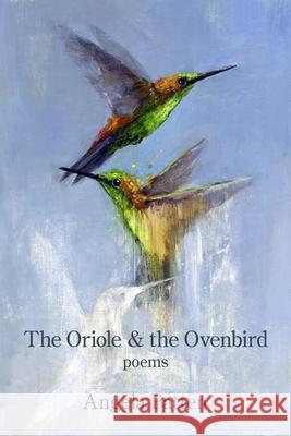 The Oriole & the Ovenbird Angela Patten 9781952326912 Kelsay Books - książka