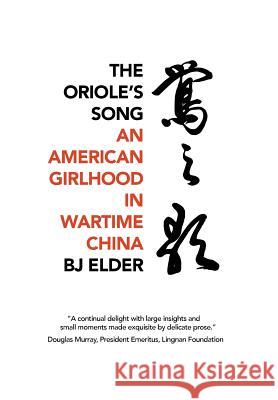 The Oriole's Song: An American Girlhood in Wartime China Bj Elder 9781788690607 Eastbridge Books - książka