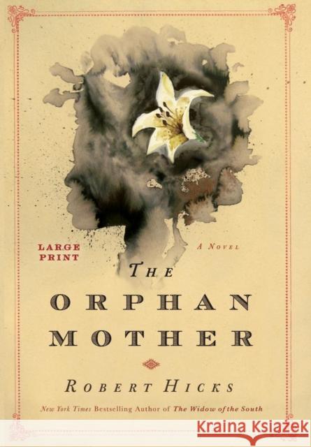 The Orphan Mother Robert Hicks 9781455541737 Grand Central Publishing - książka