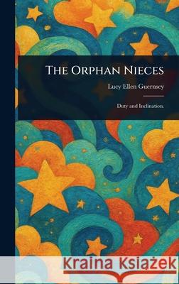 The Orphan Nieces Lucy Ellen Guernsey 9781025250663 Anson Street Press - książka