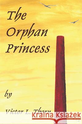 The Orphan Princess Victor Lyle Thorn Victor Lyle Thorn 9781520397207 Independently Published - książka