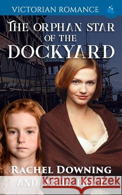 The Orphan Star of the Dockyard: Victorian Romance Price, Dolly, Downing, Rachel 9798663077590 Independently Published - książka