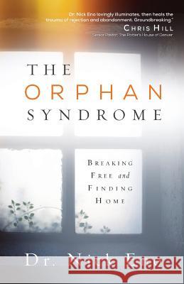 The Orphan Syndrome: Breaking Free and Finding Home Nick Eno 9781632326478 Redemption Press - książka