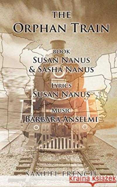 The Orphan Train Susan Nanus Sasha Nanus Barbara Anselmi 9780573701214 Samuel French Trade - książka