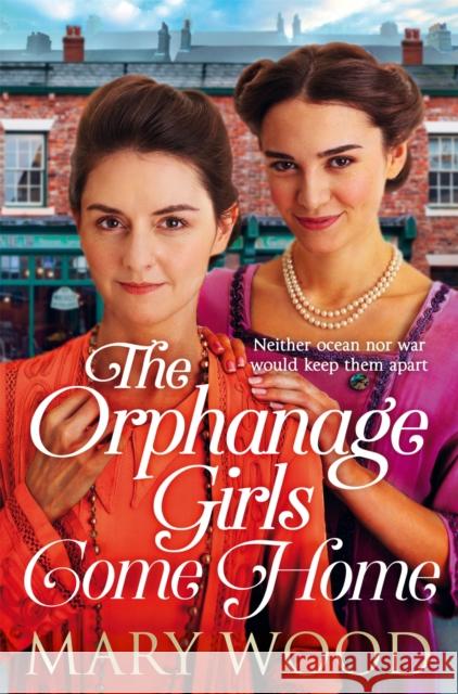 The Orphanage Girls Come Home: The heartwarming conclusion to the bestselling series . . . Mary Wood 9781529089714 Pan Macmillan - książka