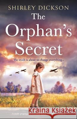 The Orphan's Secret: A totally gripping and emotional World War 2 historical novel Shirley Dickson 9781800198814 Bookouture - książka
