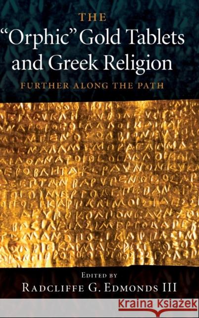 The 'Orphic' Gold Tablets and Greek Religion: Further Along the Path Edmonds, Radcliffe G. 9780521518314 CAMBRIDGE GENERAL ACADEMIC - książka