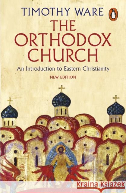 The Orthodox Church: An Introduction to Eastern Christianity Timothy Ware 9780141980638 Penguin Books Ltd - książka