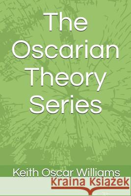 The Oscarian Theory Series Keith Oscar Williams 9781494397234 Createspace - książka