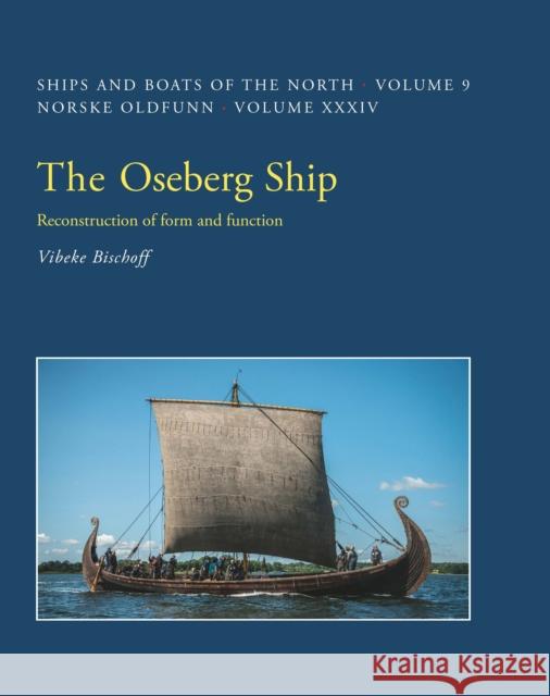The Oseberg Ship: Reconstruction of form and function Vibeke Bischoff 9788785180773 Viking Ship Museum/National Museum of Denmark - książka