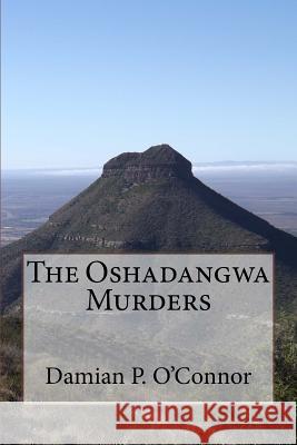 The Oshadangwa Murders Damian P. O'Connor 9781514787700 Createspace - książka