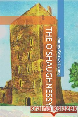 The O'Shaughnessys James Patrick Patrick Hynes 9781520315355 Independently Published - książka