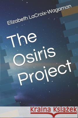 The Osiris Project Elizabeth LaCroix-Wagaman   9798828275533 Independently Published - książka