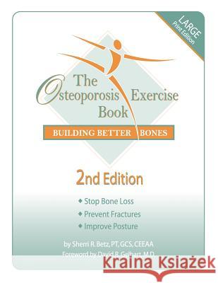 The Osteoporosis Exercise Book: Building Better Bones Pt Gcs, Sherri R. Betz 9780967515205 Osteo Physical Therapy - książka